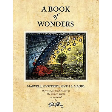 A Book of Wonders: Marvels, Mysteries, Myth and Magic