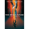 This Bright Future: A Memoir