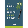 How to Plan & Write Your Book: A Rural Authors Guide