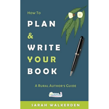 How to Plan & Write Your Book: A Rural Authors Guide
