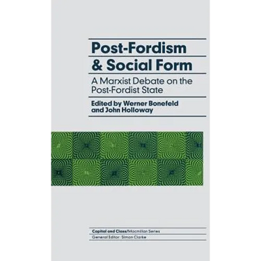 Post-Fordism and Social Form: A Marxist Debate on the Post-Fordist State