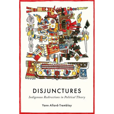 Disjunctures: Indigenous Redirections in Political Theory