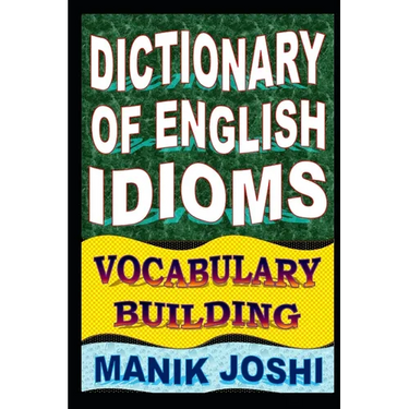 Dictionary of English Idioms: Vocabulary Building