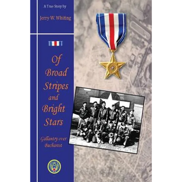 Of Broad Stripes and Bright Stars: Gallantry Over Bucharest
