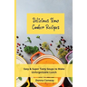 Delicious Slow Cooker Recipes: Easy & Super Tasty Soups to Make Unforgettable Lunch