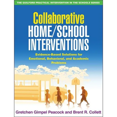 Collaborative Home/School Interventions: Evidence-Based Solutions for Emotional, Behavioral, and Academic Problems