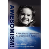 Awesomism!: A New Way to Understand the Diagnosis of Autism