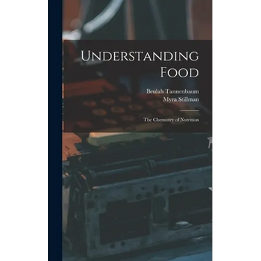 Understanding Food; the Chemistry of Nutrition