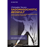 Sadomasochistic "Beowulf": Queer Narratives of Desire and Dissolution in Old English Literature