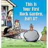 This Is Your First Rock Garden, Isn't It?