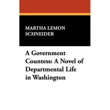 A Government Countess: A Novel of Departmental Life in Washington