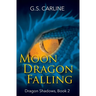 Moon Dragon Falling: Dragon Shadows Book 2