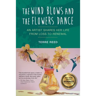 The Wind Blows and the Flowers Dance: An Artist Shares Her Life from Loss to Renewal