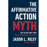 The Affirmative Action Myth: Why Blacks Don't Need Racial Preferences to Succeed