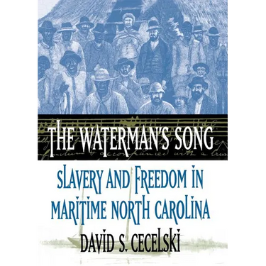 The Waterman's Song: Slavery and Freedom in Maritime North Carolina