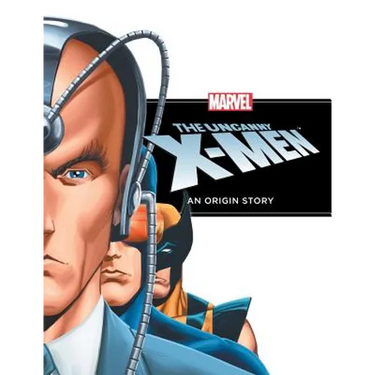Uncanny X-Men: An Origin Story: An Origin Story