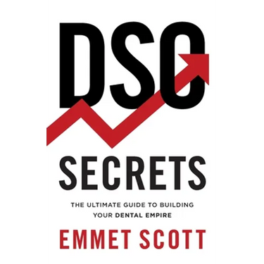 DSO Secrets: The Ultimate Guide to Building Your Dental Empire