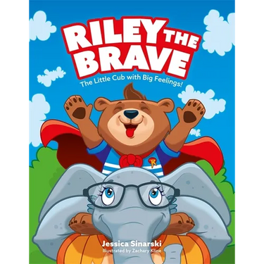 Riley the Brave - The Little Cub with Big Feelings!: Help for Cubs Who Have Had a Tough Start in Life