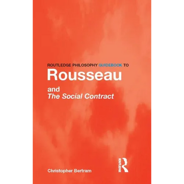 Routledge Philosophy GuideBook to Rousseau and the Social Contract