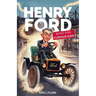 Henry Ford Book for Curious Kids: Exploring the Ingenious Mind Behind the Automobile Revolution