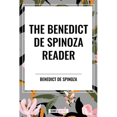 The Benedict de Spinoza Reader