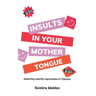 Insults In Your Mother Tongue: Exploring Colorful Expressions in Tigrinya