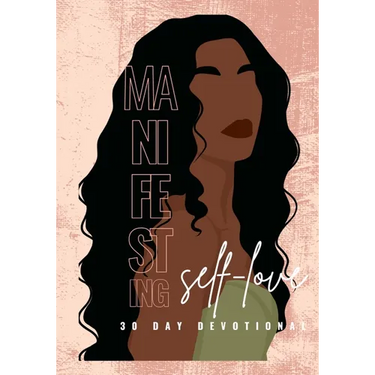 Manifesting Self-Love 30 Day Devotional: 92 Affirmations and Biblical Quotes to Motivate You to Become H.E.R.