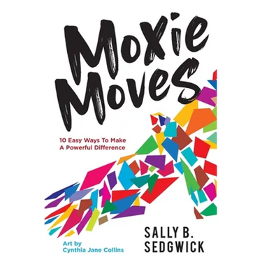 Moxie Moves: 10 easy ways to make a powerful difference
