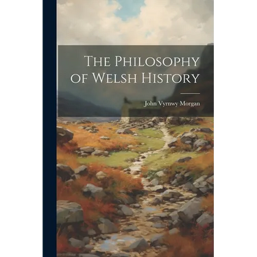 The Philosophy of Welsh History