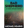 Bad Shepherd: A Cade Taylor Novel