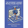 The Internet Cannot Build Your House(TM)