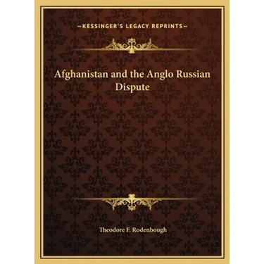 Afghanistan and the Anglo Russian Dispute
