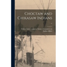 Choctaw and Chikasaw Indians ..