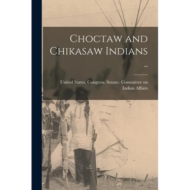 Choctaw and Chikasaw Indians ..