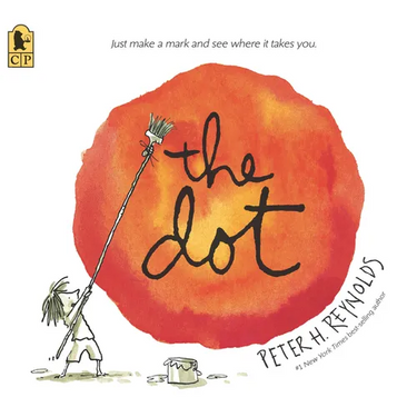 The Dot: (A Creative Growth Storybook Boosting Confidence, Artistic Expression, and Emotional Intelligence Through Imagination - For Kids Ages 5-9 in