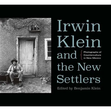 Irwin Klein and the New Settlers: Photographs of Counterculture in New Mexico
