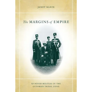 The Margins of Empire: Kurdish Militias in the Ottoman Tribal Zone