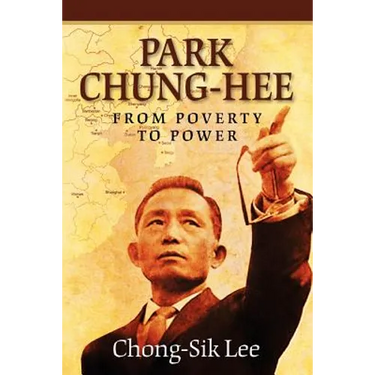 Park Chung-Hee: From Poverty to Power
