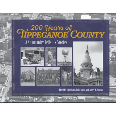 200 Years of Tippecanoe County: A Community Tells Its Stories