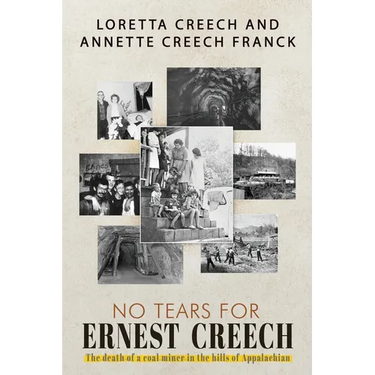 No Tears For Ernest Creech: The Death of a Coal Miner in the Hills of Appalachian