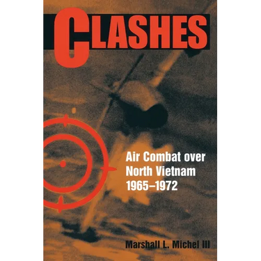 Clashes: Air Combat Over North Vietnam, 1965-1972