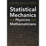 Statistical Mechanics for Physicists and Mathematicians