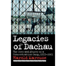 Legacies of Dachau: The Uses and Abuses of a Concentration Camp, 1933 2001