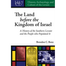 History, Archaeology, and Culture of the Levant: A History of the Southern Levant and the People who Populated It