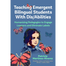 Teaching Emergent Bilingual Students with Dis/Abilities: Humanizing Pedagogies to Engage Learners and Eliminate Labels