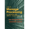 How to Manage Processing in Archives and Special Collections: An Introduction