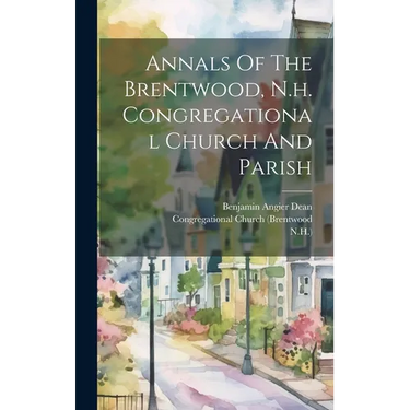Annals Of The Brentwood, N.h. Congregational Church And Parish