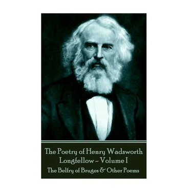 The Poetry of Henry Wadsworth Longfellow - Volume II: The Belfry of Bruges & Other Poems