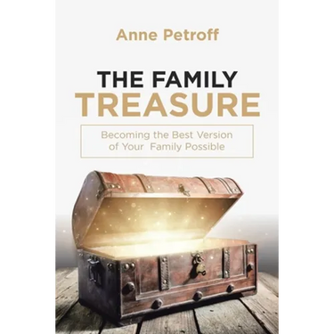 The Family Treasure: Becoming the Best Version of Your Family Possible