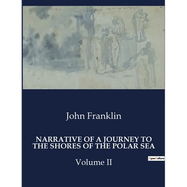 Narrative of a Journey to the Shores of the Polar Sea: Volume II